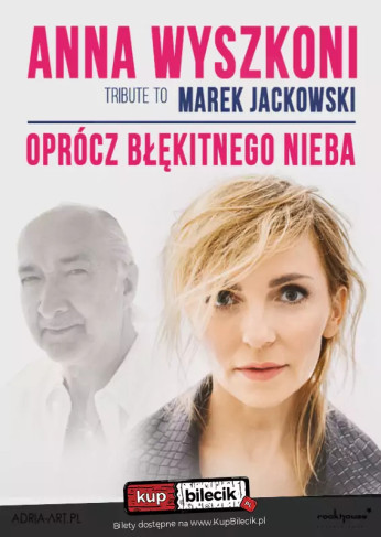 Szczecin Wydarzenie Koncert Anna Wyszkoni / Marek Jackowski - Oprócz błękitnego nieba. Finał trasy