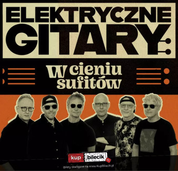 Szczecin Wydarzenie Koncert Elektryczne Gitary wyruszają w trasę koncertową "W cieniu sufitów"!