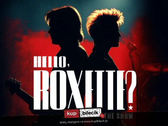 Szczecin Wydarzenie Koncert "HELLO, ROXETTE" - show muzyczne z piosenkami zespołu Roxette