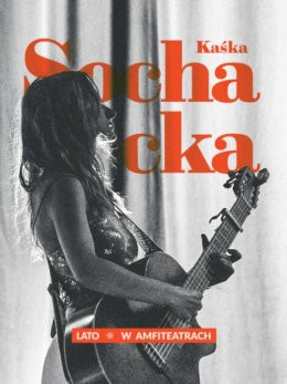 Szczecin Wydarzenie Koncert Kaśka Sochacka - Lato w Amfiteatrach