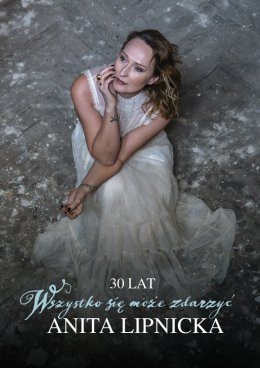 Szczecin Wydarzenie Koncert Anita Lipnicka | Trasa jubileuszowa: 30 lat "Wszystko się może zdarzyć"
