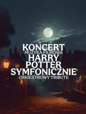 Szczecin Wydarzenie Koncert Koncert Muzyka Filmowa Harry Potter Symfonicznie orchestral tribute