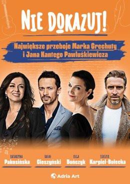 Szczecin Wydarzenie Koncert Nie dokazuj! Największe przeboje Marka Grechuty