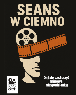 Gryfino Wydarzenie Film w kinie Seans w ciemno w Kinie Gryf